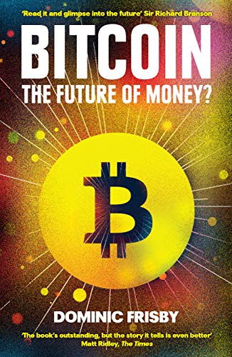 Bitcoin: The Future of Money? by [Frisby, Dominic]