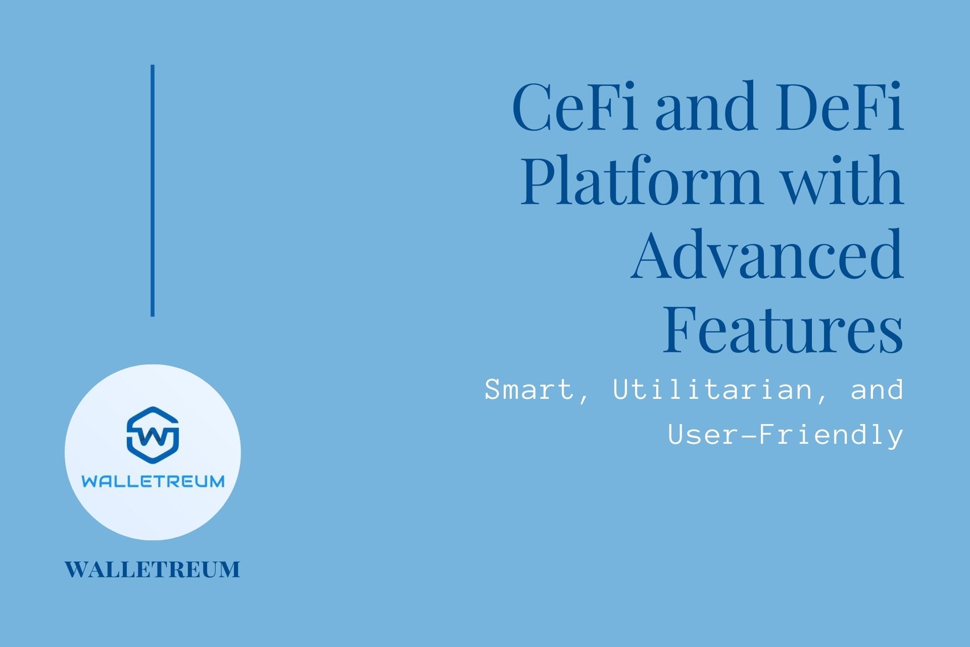 Walletreum | Creating a Smart, Utilitarian, and User-Friendly CeFi & DeFi Platform with Advanced Features Walletreum | Creating a Smart, Utilitarian, and User-Friendly CeFi & DeFi Platform with Advanced Features