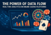 The Power of Data Flow: Real-Time Analytics in Online Casino Platforms